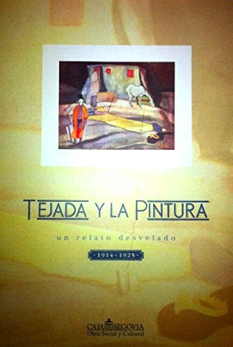 9788496145078: Tejada y la pintura un relato desvelado 1914-1925