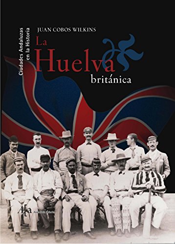 Imagen de archivo de HUELVA BRITANICA a la venta por KALAMO LIBROS, S.L.