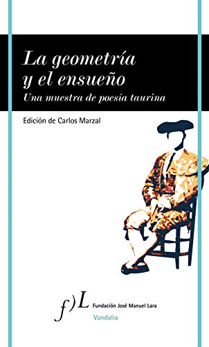 Imagen de archivo de La geometría y el ensueño : una muestra de poesía taurina a la venta por Librería Pérez Galdós