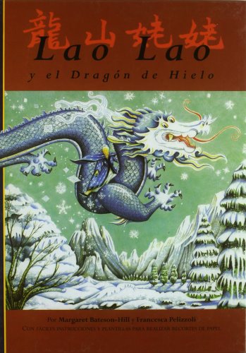 Lao Lao y el DragÃ³n de Hielo (Spanish Edition) (9788496154094) by Bateson Hill, Margaret