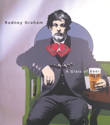 Imagen de archivo de Rodney Graham: A Glass of Beer a la venta por ANARTIST