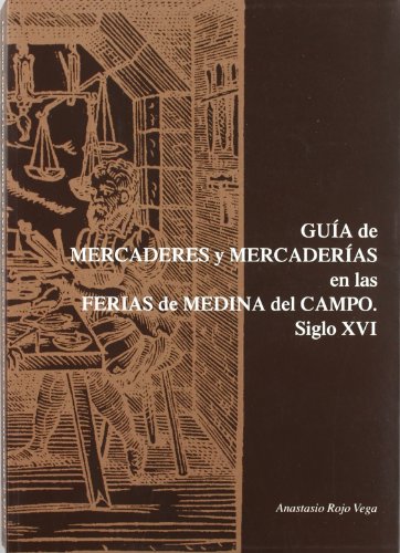 Beispielbild fr GUA DE MERCADERES Y MERCADERAS EN LAS FERIAS DE MEDINA DEL CAMPO. SIGLO XVI. zum Verkauf von Domiduca Libreros