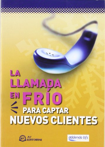 Imagen de archivo de LA LLAMADA EN FRO PARA CAPTAR NUEVOS CLIENTES a la venta por Hiperbook Espaa