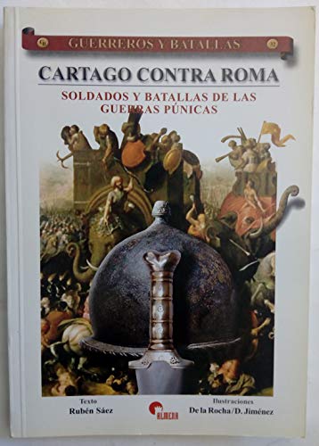 Imagen de archivo de Cartago Contra Roma: Soldados Y Batallas De Las Guerras Punicas (Guerreros Y Batallas N.32) a la venta por ThriftBooks-Atlanta