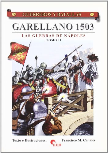 Imagen de archivo de Guerreros Y Batallas N 34. Garellano 1503. Las guerras de Napolen II a la venta por NOMBELA LIBROS USADOS