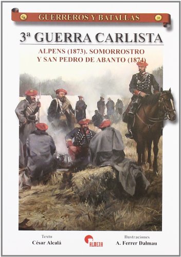 Guerreros y batallas 35 -3º guerra carlista - Alcala Cesar