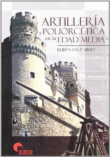 9788496170711: ARTILLERIA Y POLIORCETICA EN EDAD MEDIA (SIN COLECCION)