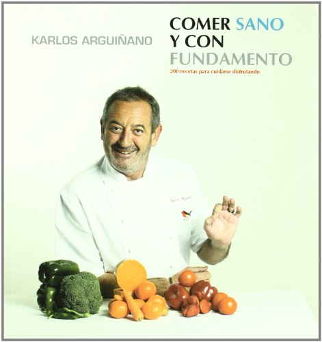 Stock image for Comer sano y con fundamento. 200 recetas para cuidarse disfrutando for sale by medimops