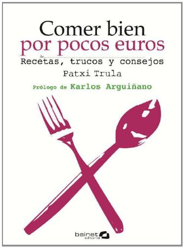 Imagen de archivo de Comer bien por pocos euros: Recetas, Trula, Patxi a la venta por Iridium_Books