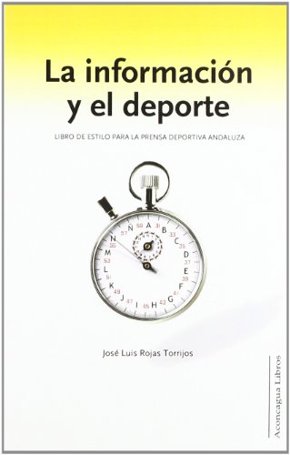 Imagen de archivo de INFORMACION Y EL DEPORTE. LIBRO DE ESTILO PARA LA PRENSA DEPORTIVA ANDALUZA a la venta por Hilando Libros