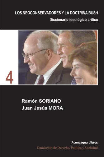 Los neoconservadores y la Doctrina Bush: Diccionario ideolÃ³gico crÃ­tico (Spanish Edition) (9788496178168) by Mora, Soriano