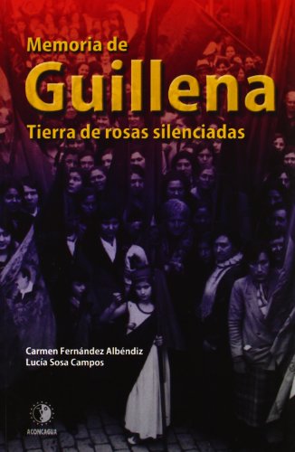 Memoria de Guillena: tierra de rosas silenciadas - Fernández Albéndiz, María del Carmen; Sosa Campos, Lucía