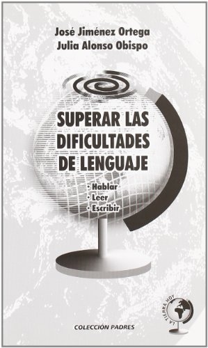 Superar las dificultades de lenguaje - Alonso Obispo, Julia; Jiménez Ortega, José