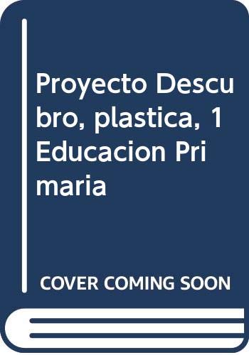 Stock image for PROYECTO DESCUBRO, PLSTICA, 1 EDUCACIN PRIMARIA for sale by Librerias Prometeo y Proteo