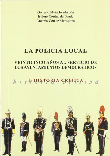 Imagen de archivo de POLICA LOCAL. I HISTORIA CRTICA a la venta por KALAMO LIBROS, S.L.