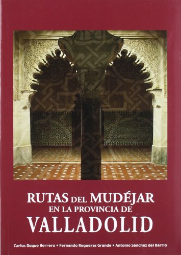 Imagen de archivo de Rutas del mudjar en la provincia de Valladolid a la venta por AG Library