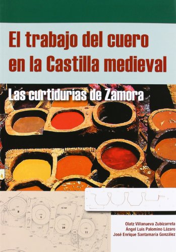 Beispielbild fr TRABAJO DEL CUERO EN LA CASTILLA MEDIEVAL, EL. zum Verkauf von KALAMO LIBROS, S.L.