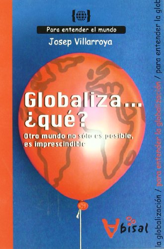 9788496187924: Globaliza-- qu? : otro mundo no slo es posible, es imprescindible : para entender la globalizacin