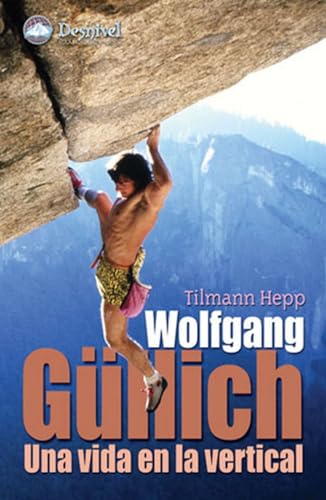 9788496192577: Wolfgang Gllich : una vida en la vertical