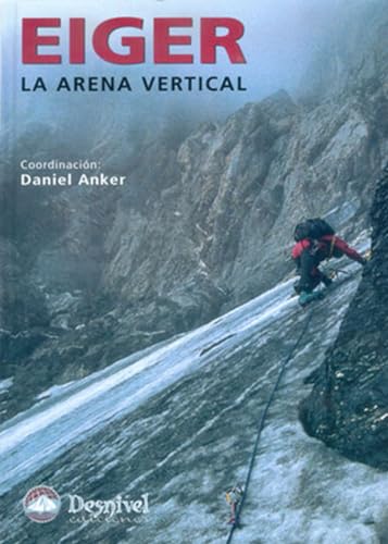 9788496192645: Eiger: La arena vertical (SIN COLECCION)