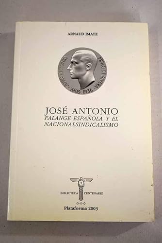 Imagen de archivo de Jos Antonio : falange espaola y el nacionalsindicalismo a la venta por Iridium_Books