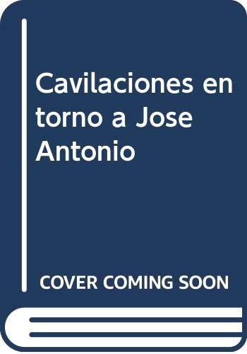 9788496198067: Cavilaciones En Torno A Jos Antonio