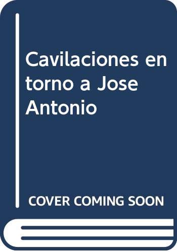 9788496198067: Cavilaciones en torno a Jos Antonio