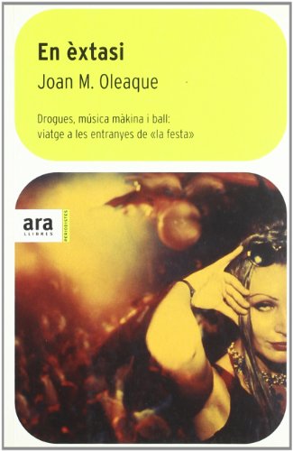 9788496201125: En xtasi: drogues, msica mkina i ball : viatege a les entranyes de la festa (Catalan Edition)