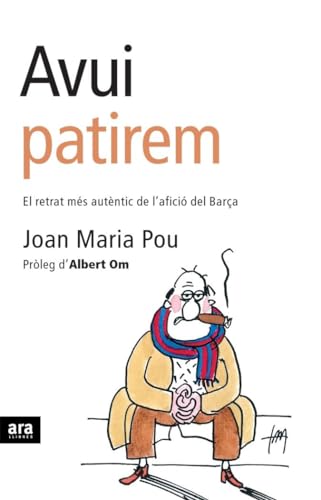 Stock image for Avui Patirem: El Retrat mes autentic de l'aficio del Barca for sale by Raritan River Books