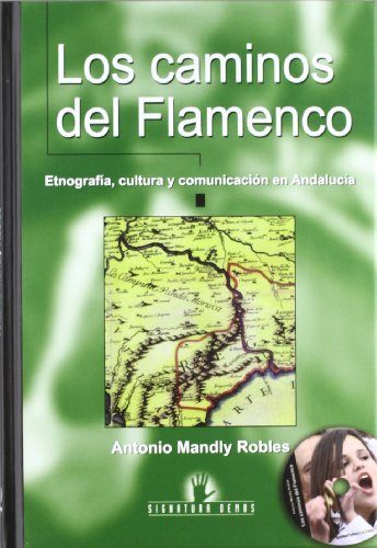 Imagen de archivo de Los caminos del flamenco : etnografa, cultura y comunicacin en Andaluca a la venta por AG Library