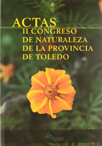 ACTAS II CONGRESO DE NATURALEZA DE LA PROVINCIA DE TOLEDO. TOLEDO, 23 AL 26 DE SEPTIEMBRE DE 2008