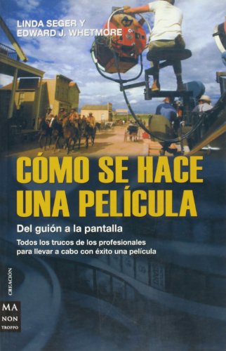 9788496222069: Cmo se hace una pelcula: Del guin a la pantalla, la colaboracin de los profesionales y las fases de la produccin de un filme (Ma Non Troppocreacion) (Spanish Edition)