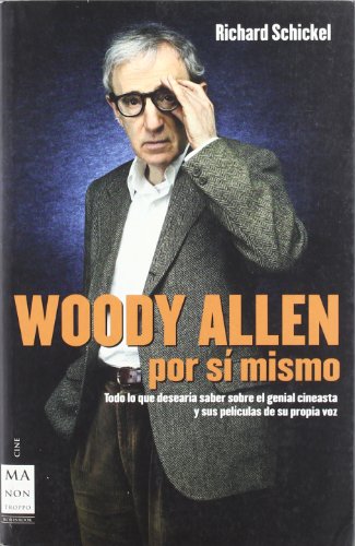 Woody Allen por si mismo/ Woody Allen A Life in Film (Spanish Edition) (9788496222236) by Schickel, Richard