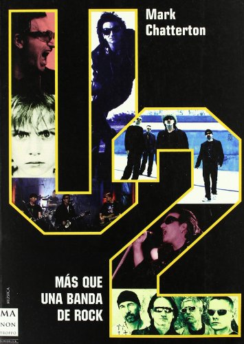 U2. Más que una banda de rock: Una indispensable biografía sobre la más grande banda de rock del ...
