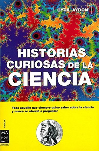 9788496222670: Historias Curiosas De La Ciencia/ Curious Science Stories (Alternativas -salud Natural) (Spanish Edition)
