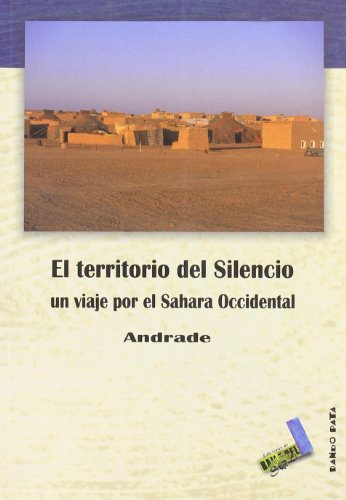 Stock image for EL TERRITORIO DEL SILENCIO, UN VIAJE POR EL SAHARA OCCIDENTAL for sale by Librerias Prometeo y Proteo