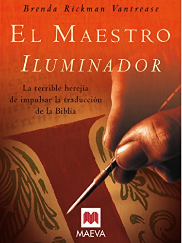 Beispielbild fr El Maestro Iluminador. La Terrible Herejia de Impulsar la Traduccion de la Biblia zum Verkauf von Librera 7 Colores
