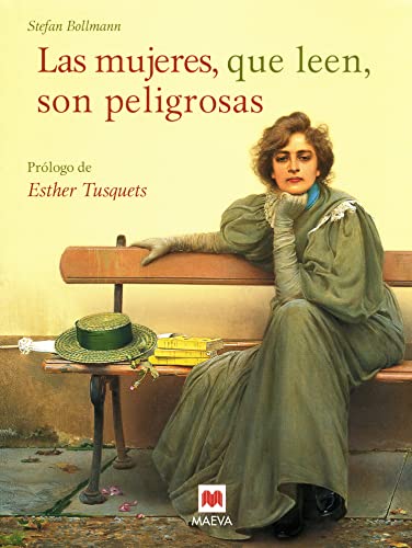 Las mujeres, que leen, son peligrosas: Un canto a la libertad que otorgan los libros y un emocionado - Bollmann, Stefan