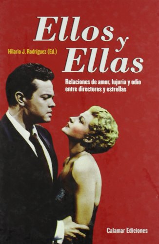 Stock image for Ellos y ellas. Relaciones de amor, lujuria y odio entre directores y estrellas . for sale by Librera Astarloa