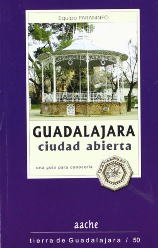 Imagen de archivo de Guadalajara, Ciudad Abierta. Una Guia para Conocerla a la venta por Hamelyn