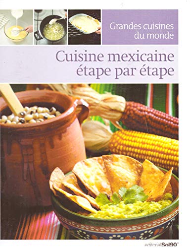 9788496247925: Cuisine Mexicaine tape par tape (Grandes cuisine du monde)