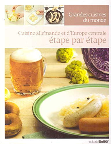 Imagen de archivo de Cuisine Allemande et d'Europe centrale tape par tape (collection Grandes Cuisines du Monde) a la venta por Ammareal