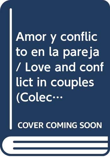 Imagen de archivo de Amor y conflicto en la pareja / Love and conflict in couples (Coleccion autoayuda) a la venta por medimops