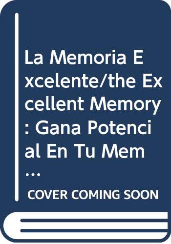 Beispielbild fr La Memoria Excelente/the Excellent Memory: Gana Potencial En Tu Memoria/ Ganing Memory Stenght zum Verkauf von medimops