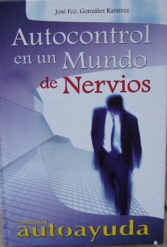 Beispielbild fr Autocontrol En Un Mundo De Nervios/ Autocontrol In The World Of Nerves (Autoayuda / Self-help) zum Verkauf von medimops