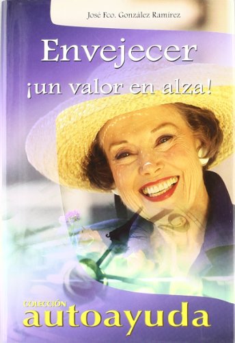 Imagen de archivo de Envejecer / Aging: Un Valor En Alza/ A Rising Value (Autoayuda / Self Help) a la venta por medimops