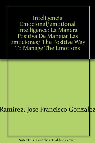 Beispielbild fr Inteligencia Emocional/emotional Intelligence: La Manera Positiva De Manejar Las Emociones/ The Positive Way To Manage The Emotions zum Verkauf von medimops