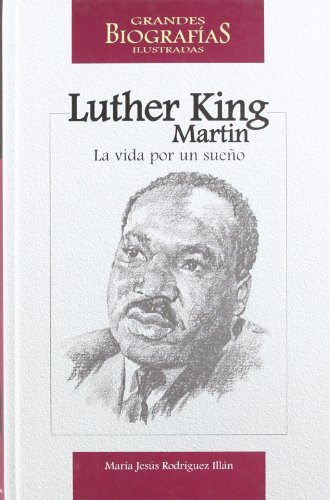 Beispielbild fr Martin Luther King: La vida por un sueno / Life for a dream (Grandes biografias ilustradas) (Spanish Edition) zum Verkauf von FOLCHATT