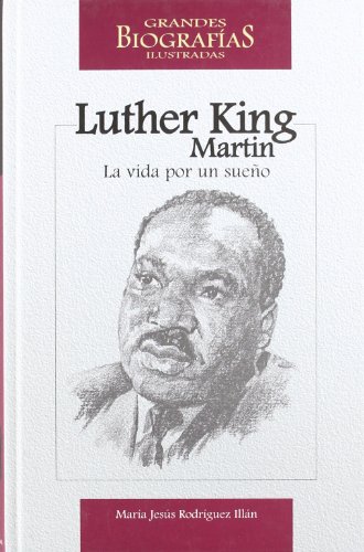 Stock image for Martin Luther King: La vida por un sueno / Life for a dream (Grandes biografias ilustradas) (Spanish Edition) for sale by FOLCHATT