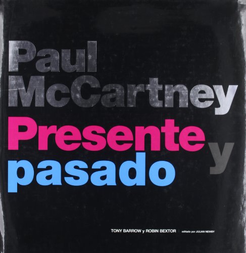 Paul McCartney Presente y Pasado (Spanish Edition) (9788496252240) by Barrow, Tony; Bextor, Robin